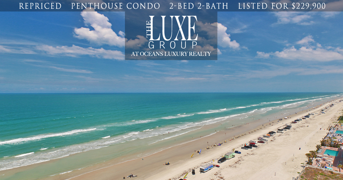 Oceans Ten Penthouse Condo RePriced - 2917 S Atlantic Daytona Beach Shores - The LUXE Group 386.299.4043
